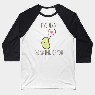 I've Bean Thinking Of You Baseball T-Shirt